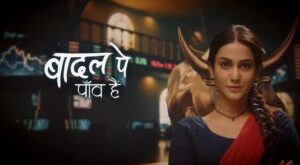 Badal Pe Paon Hai Full Video Episode